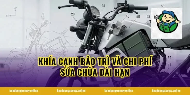 Khía Cạnh Bảo Trì Và Chi Phí Sửa Chữa Dài Hạn